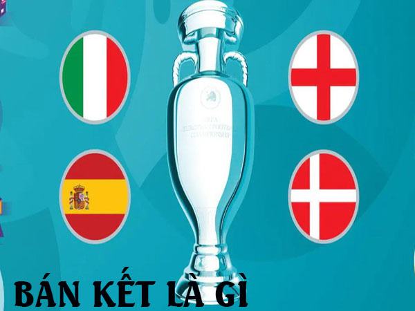 Bán kết là gì? Vòng bán kết có bao nhiêu đội tham dự